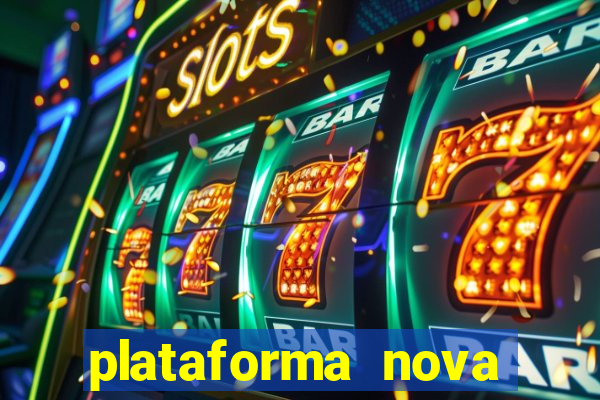 plataforma nova pagando hoje